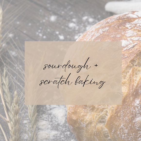 Sourdough + Scratch Baking
